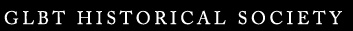 GLBT HISTORICAL SOCIETY
