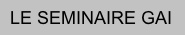 Le Sminaire Gai