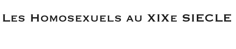 Les Homosexuels au XIXesSicle