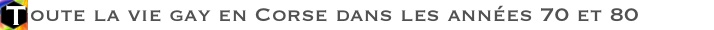 Toute la vie gay en Corse dans les annes 70 et 80