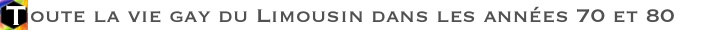 Toute la vie gay du Limousin dans les annes 70 et 80